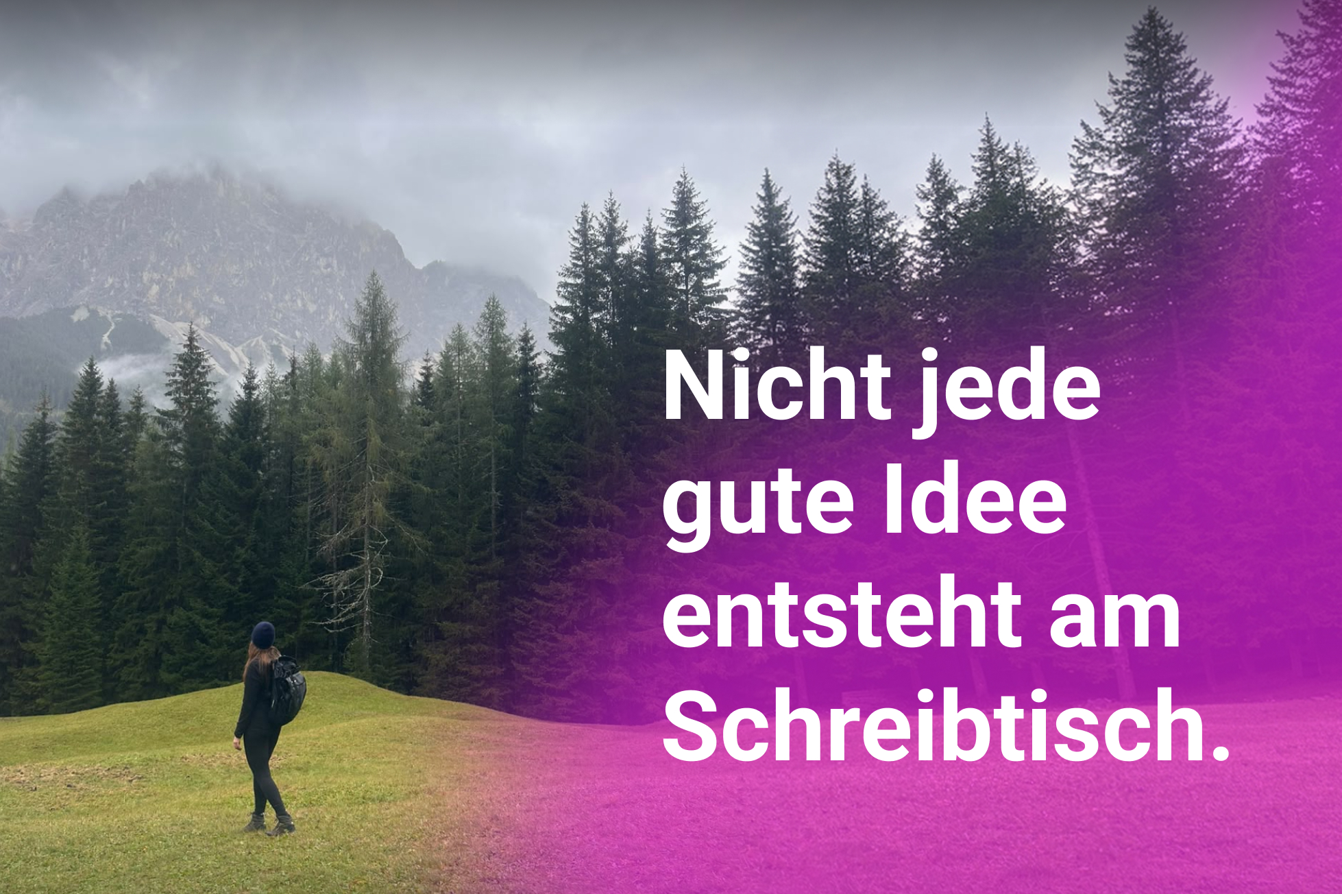 Nicht jede gute Idee entsteht am Schreibtisch.
